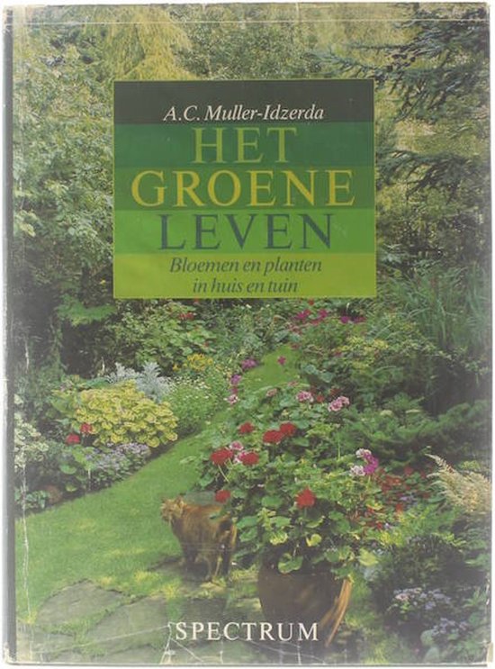 Het groene leven : bloemen en planten in huis en tuin - A.C. Muller - Idzerda, Sante Brun