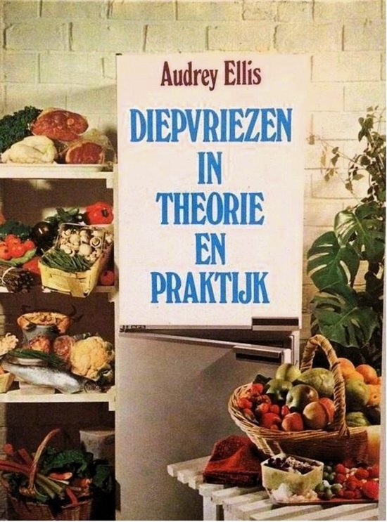 Diepvriezen in theorie en praktijk - Audrey Ellis