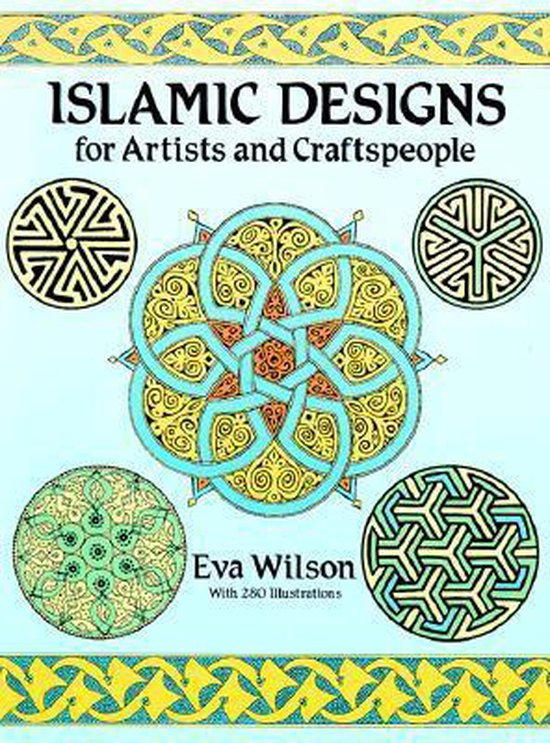 Islamic Designs For Artists And Craftspeople - Eva Wilson