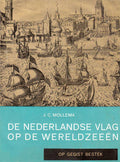 Op gegist bestek / De Nederlandse vlag op de wereldzeeën - J.C. Mollema