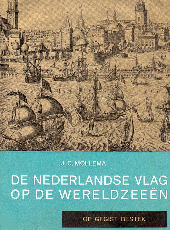 Op gegist bestek / De Nederlandse vlag op de wereldzeeën - J.C. Mollema