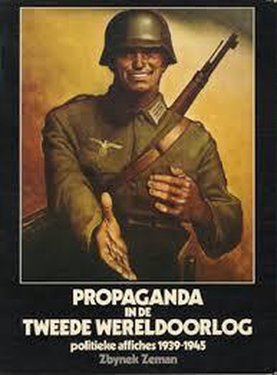 Propaganda in de Tweede Wereldoorlog - Zeman, J.J. van Teylingen