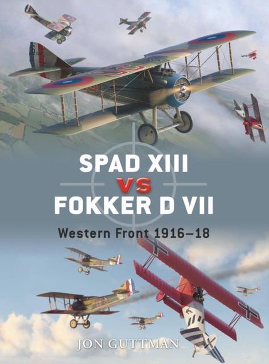 Spad XIII Vs. Fokker D VII - Jon Guttman, Mark Postlethwaite