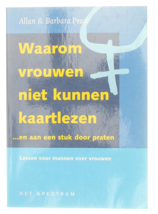 Waarom vrouwen niet kunnen kaartlezen... en aan een stuk door praten - A. Pease, B. Pease