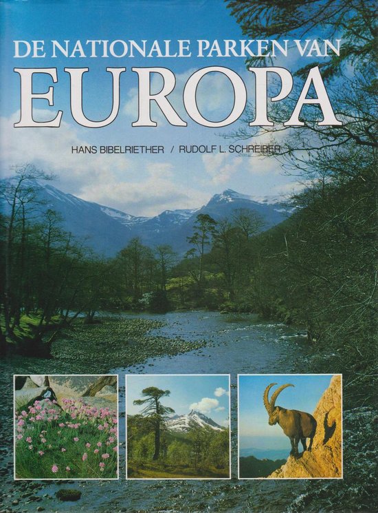 De Nationale Parken van Europa. - Hans Bibelriether, Rudolf L. Schreiber. - Hans Bibelriether, Rudolf L. Schreiber., Rudolf L. Schreiber