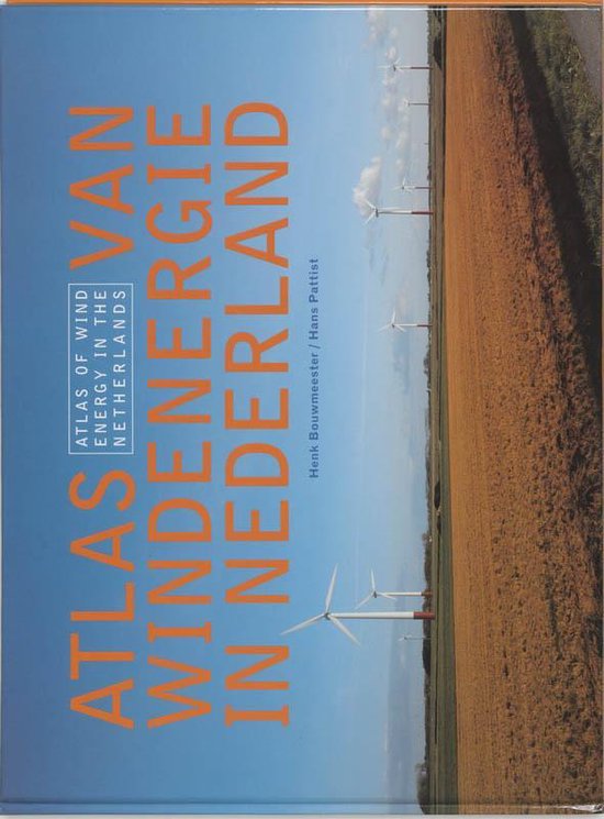 Atlas van windenergie in Nederland - H. Bouwmeester, H. Pattist