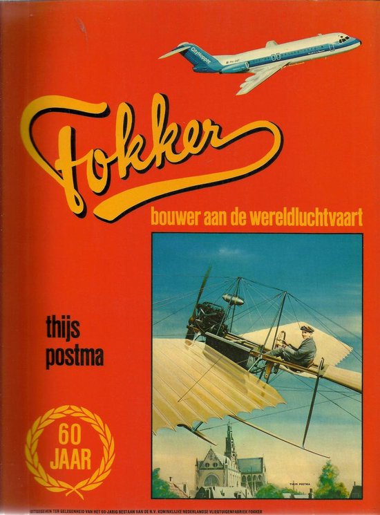 Fokker bouwer aan de wereldluchtvaart - Postema