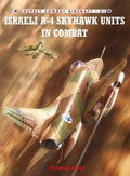 Israeli A - 4 Skyhawk Units in Combat - Shlomo Aloni, Jim Laurier