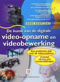De kunst van de digitale video - opname en videobewerking - K. Boertjens