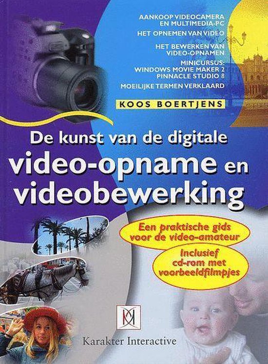 De kunst van de digitale video - opname en videobewerking - K. Boertjens