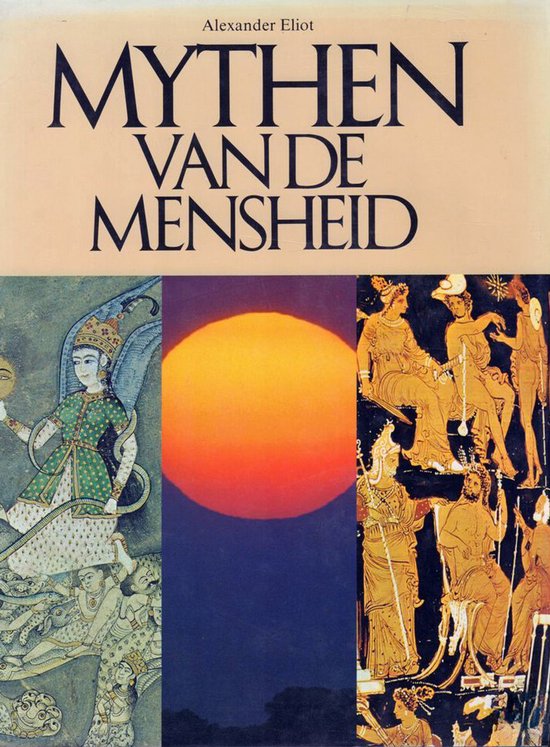 Mythen van de Mensheid - Alexander Eliot, Mircea Eliade