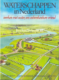 Waterschappen in Nederland : werken met water - Koos Groen, T. Schmeink