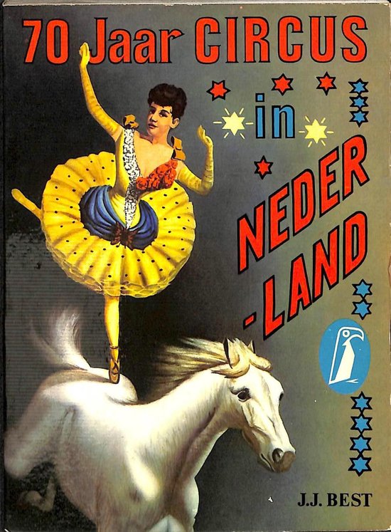 Zeventig jaar circus in nederland - Best, J. J.