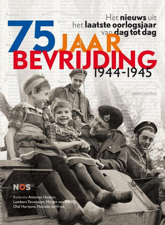 75 jaar bevrijding 1944 - 1945 - Lambert Teuwissen, Mirjam van Elburg
