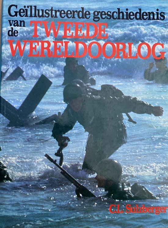 GeÃ¯llustreerde geschiedenis van de Tweede Wereldoorlog - Sulzberger CL, Capelle H van Vanwelkenhuyzen Jean