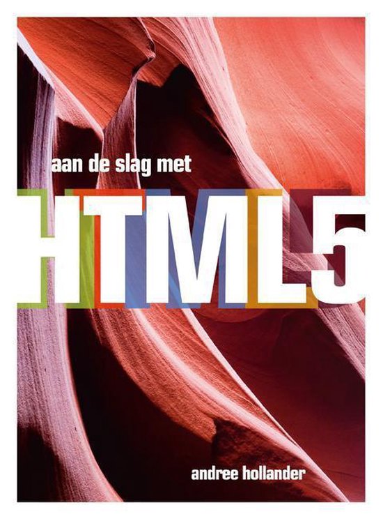 Aan de slag met HTML 5 - Andree Hollander