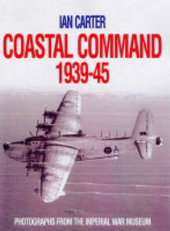 Coastal Command 1939 - 45 - Ian Carter