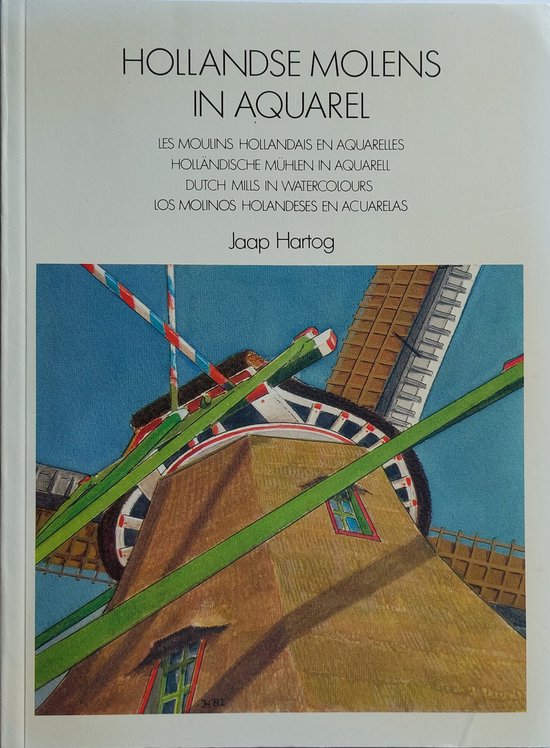 Hollandse molens in aquarel - Hartog, Ed Visser