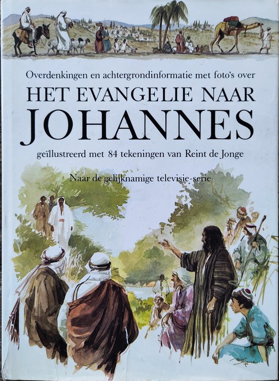Overdenkingen achtergrondinformatie met foto's over het evangelie naar Johannes - Reint de Jonge