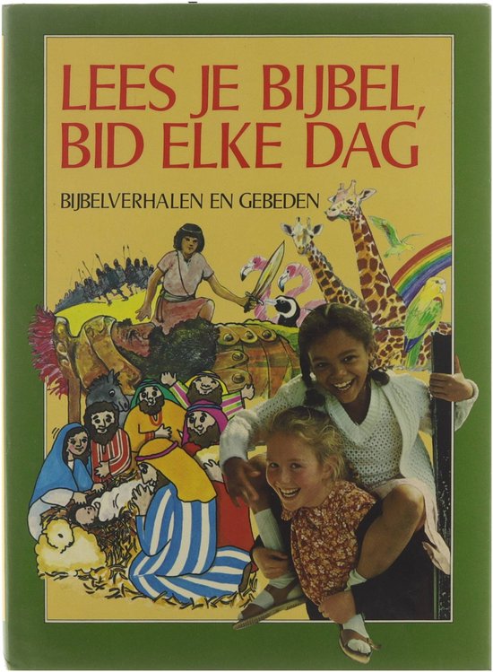 Lees je bijbel bid elke dag : bijbelverhalen en gebeden - Batchelor Mary, Offers Wilma