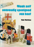Maak zelf eenvoudig speelgoed van hout - Bob Mathias