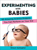 Experimenting With Babies - Shaun Gallagher