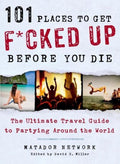 101 Places To Get F*cked Up Before You D - Matador Network