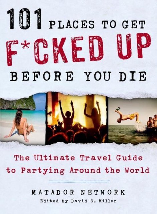 101 Places To Get F*cked Up Before You D - Matador Network