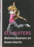 Balletschoenen en boxershorts - E. Ruiters