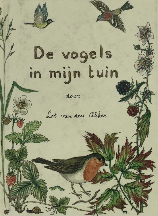 De vogels in mijn tuin - Lot van den Akker