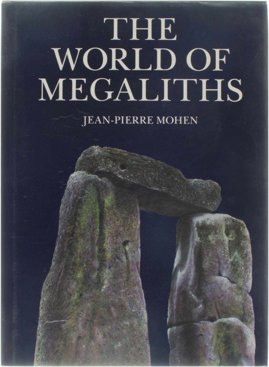 A World of Megaliths - Mohen, Jean - Pierre