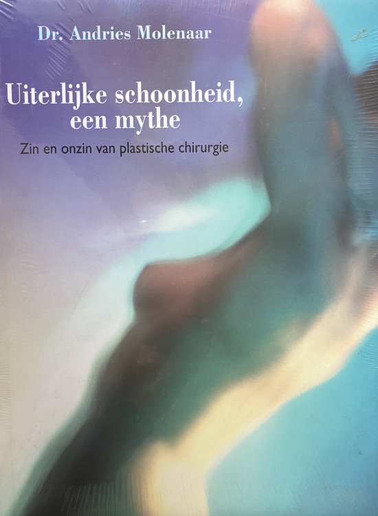 UITERLIJKE SCHOONHEID EEN MYTHE - Andries Dr Molenaar