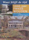 Waar Blijft De Tijd 12 1000 Jaar Friese Wouden - Onbekend