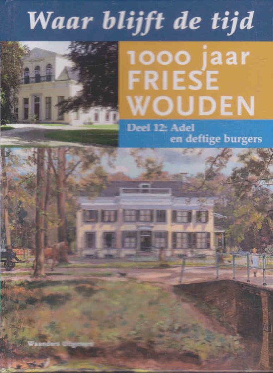 Waar Blijft De Tijd 12 1000 Jaar Friese Wouden - Onbekend