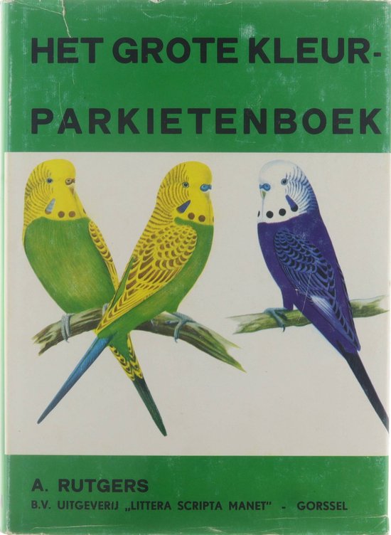 Het grote kleurparkietenboek - A Rutgers, A K Vink