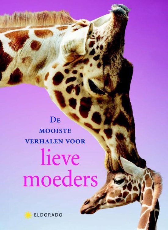 De Mooiste Verhalen Over Lieve Moeders - W. Sanders