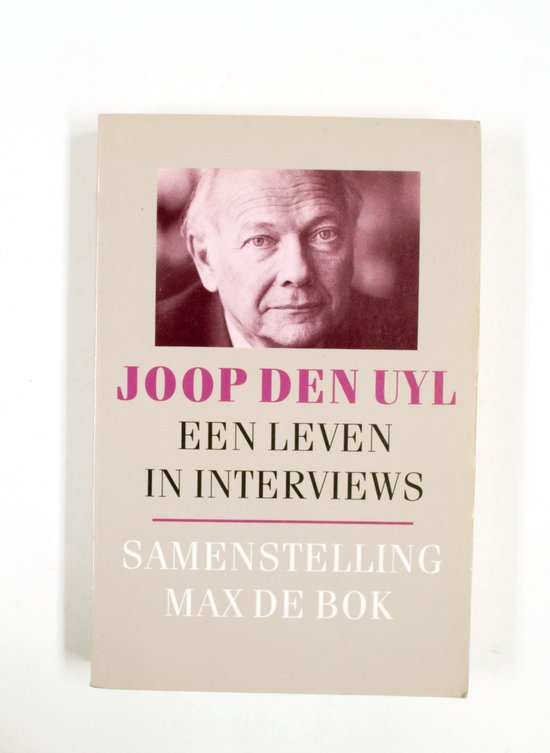 Joop den uyl een leven in interviews - Uyl, Max de Bok
