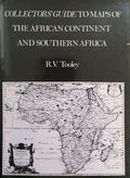Collectors' guide to maps of the African continent and Southern Africa - Hardcover - R.V. Tooley