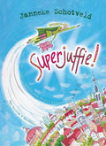 Superjuffie 1 - Superjuffie! - Janneke Schotveld