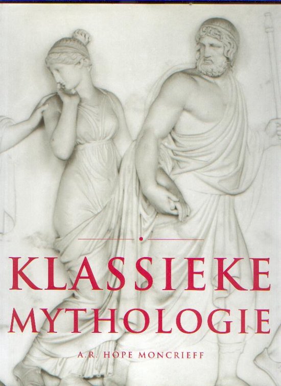 Klassieke mythologie - A.R. Hope Moncrieff, Elke Doelman