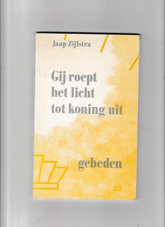 Gij roept het licht tot koning uit - Jaap Zijlstra