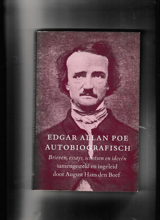 Edgar Allan Poe Autobiografisch : Brieven, essays, schetsen en ideeÃ«n - Edgar Allan Poe, Mariella Snel