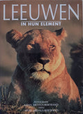 Leeuwen in hun element - Yann Arthus - Bertrand, Anne Arthus - Bertrand