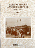 Herinneringen aan oud Schiphol : 1916 - 1967