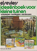 Elseviers ideeÃ«nboek voor kleine tuinen - Ed E. van den Brule