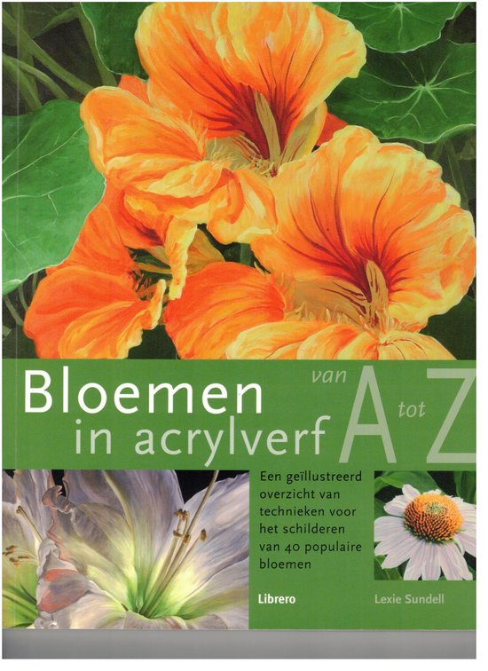 Bloemen In Acrylverf Van A Tot Z - Lexi Sundell