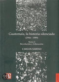 Guatemala, la historia silenciada (1944 - 1989)/ Guatemala, Silenced History (1944 - 1989) - Carlos Sabino