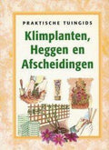 KLIMPLANTEN HEGGEN EN AFSCHEIDINGEN(PRAKTISCHE TUINGIDS) - Elke Doelman