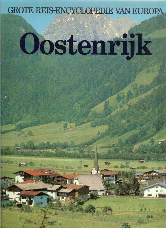 Grote Reis - encyclopedie van Europa : OOSTENRIJK - Woldring J.L. ( Eindredacteur)