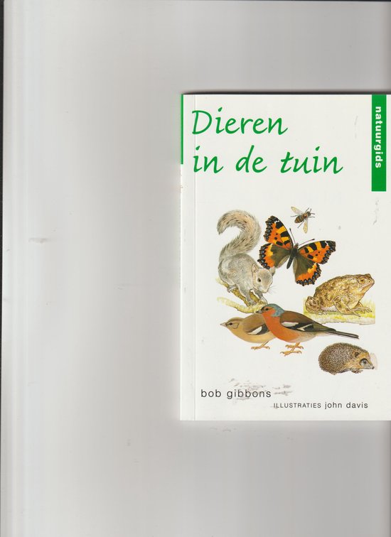 Dieren in de tuin; natuurgids - Bob Gibbons